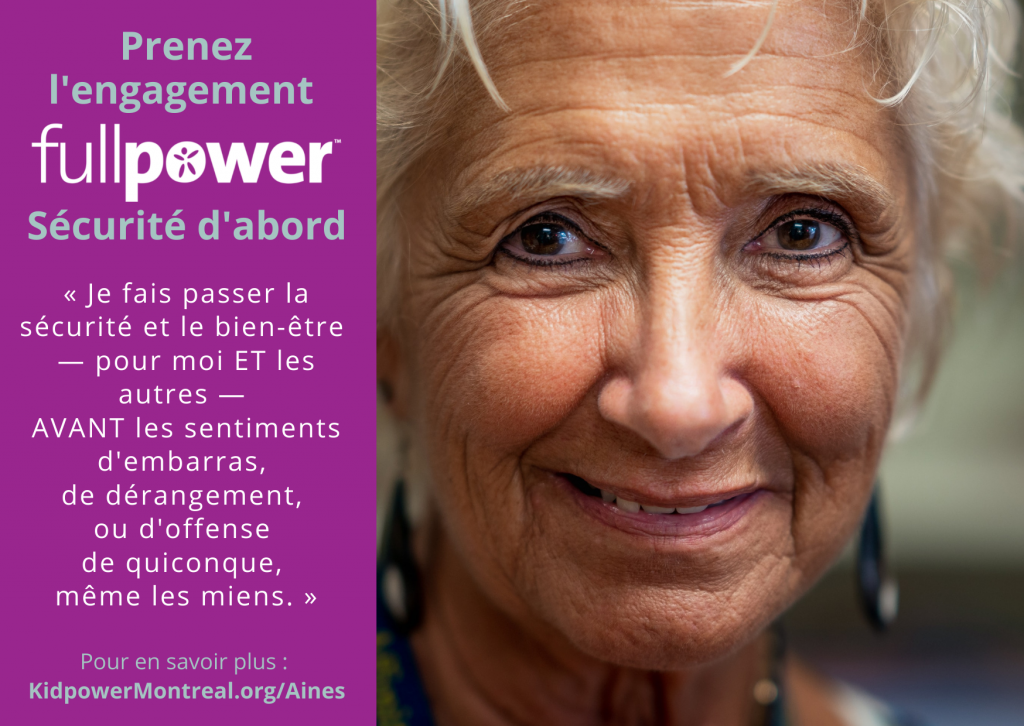 Affiche de l'Engagement Fullpower Sécurité d'abord. Image d'une femme aînée souriante. Texte: "Je fais passer la sécurité et le bien-être - pour moi ET les autres - AVANT les sentiments d'embarras, de dérangement ou d'offense de quiconque, même les miens." 